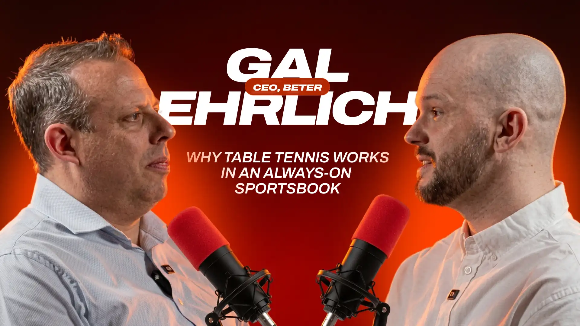 BETER CEO Gal Ehrlich speaks with a podcast host about table tennis as a betting product.