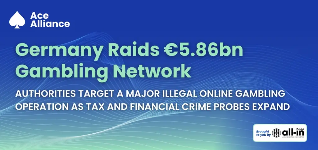 Ace Alliance graphic highlighting Germany’s raid on a suspected illegal gambling network linked to €5.86 billion in stakes and an expanding financial crime investigation.