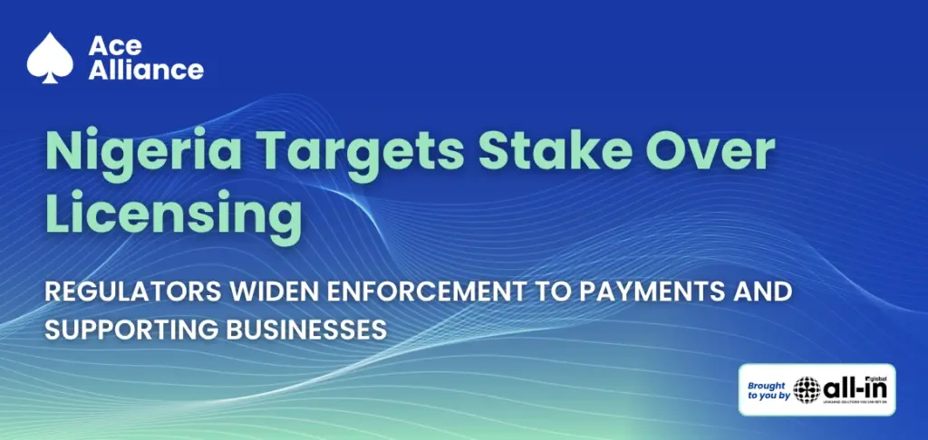 Ace Alliance graphic stating Nigeria Targets Stake Over Licensing with regulators widening enforcement to payments and supporting businesses.