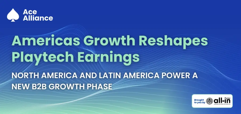 Ace Alliance graphic highlighting North America and Latin America as key drivers of Playtech’s B2B earnings growth.