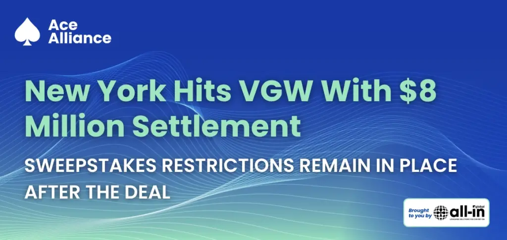 Ace Alliance graphic on VGW’s $8 million New York settlement, highlighting ongoing sweepstakes restrictions following the agreement.