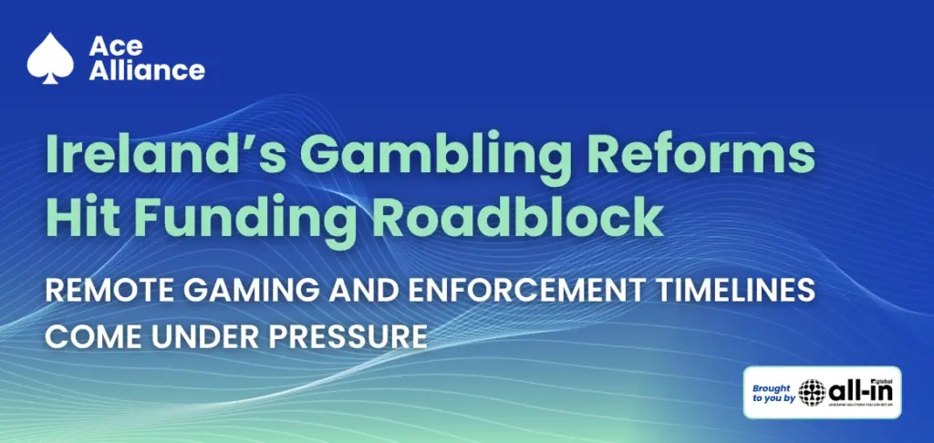 Ireland gambling reforms hit a funding roadblock as remote gaming and enforcement timelines come under pressure.