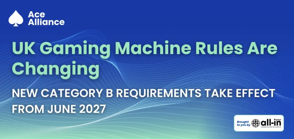 Ace Alliance cover graphic highlighting new UK Category B gaming machine rules taking effect from June 2027.